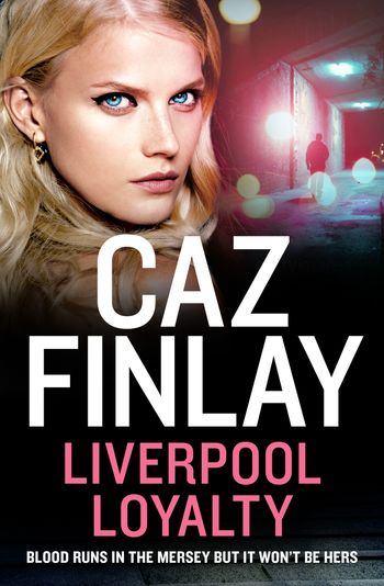 Bad Blood - Liverpool Loyalty (Bad Blood, Book 4) - Caz Finlay