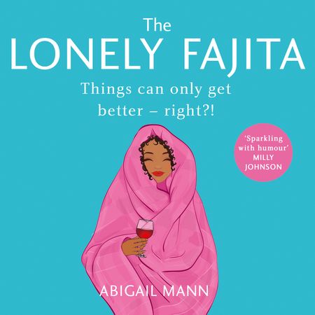 The Lonely Fajita - Abigail Mann, Read by Kate Louise Okello