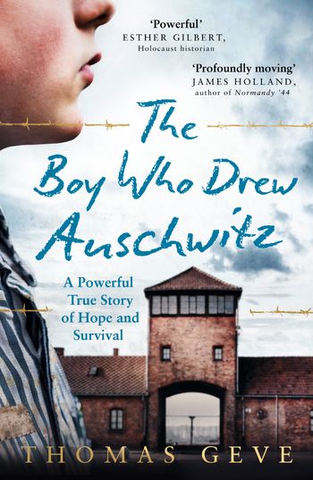 The Boy Who Drew Auschwitz: A Powerful True Story of Hope and Survival - Thomas Geve, With Charlie Inglefield