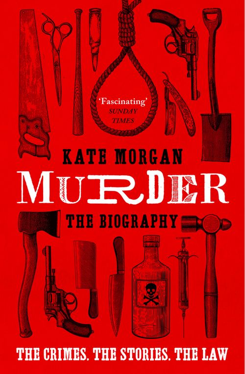 Murder: The Biography, Literature, Culture & Art, Paperback, Kate Morgan