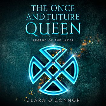 The Once and Future Queen - Legend of the Lakes (The Once and Future Queen, Book 3): Unabridged edition - Clara O’Connor, Read by Jan Cramer