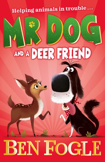 Mr Dog - Mr Dog and a Deer Friend (Mr Dog) - Ben Fogle and Steve Cole, Illustrated by Nikolas Ilic