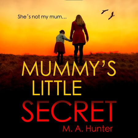 Mummy’s Little Secret - M. A. Hunter, Read by Rose Robinson and Charlie Mudie