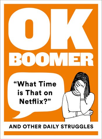 OK Boomer: ‘What Time is That on Netflix?’ and Other Daily Struggles - 