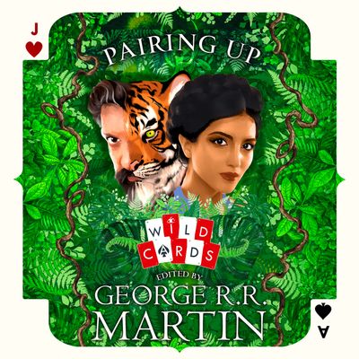 Wild Cards - Pairing Up (Wild Cards): Unabridged edition - Edited by George R. R. Martin, Assisted by Melinda M. Snodgrass, Read by Greg Lockett
