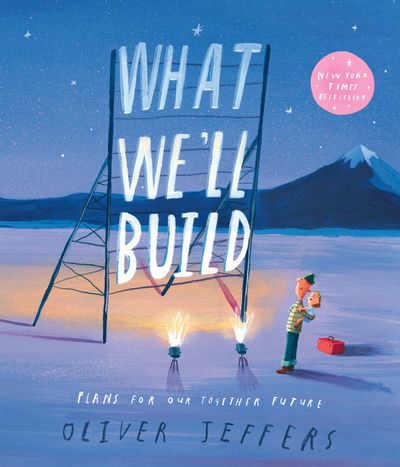 Cover image for What We’ll Build: Plans for Our Together Future - Oliver Jeffers, Illustrated by Oliver Jeffers, Read by Oliver Jeffers