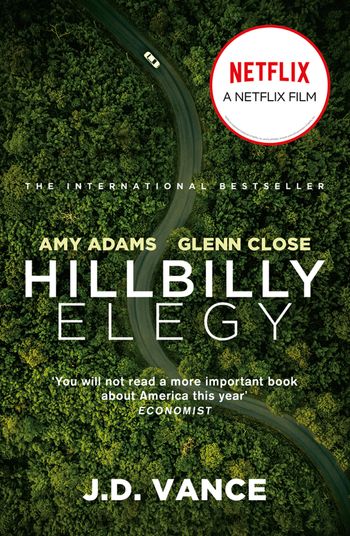 Hillbilly Elegy: A Memoir of a Family and Culture in Crisis - J. D. Vance