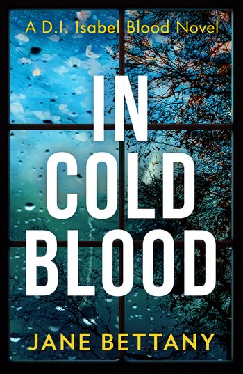 Detective Isabel Blood - In Cold Blood (Detective Isabel Blood, Book 1) - Jane Bettany
