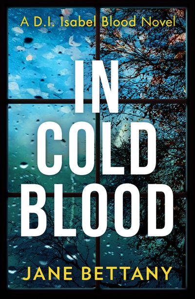 Detective Isabel Blood - In Cold Blood (Detective Isabel Blood, Book 1) - Jane Bettany