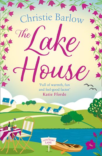 The Lake House (Love Heart Lane Series, Book 5) - Christie Barlow