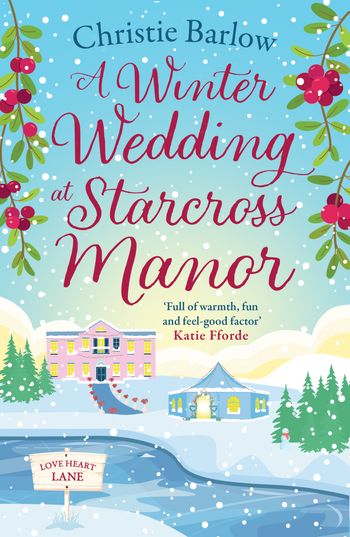 Love Heart Lane - A Winter Wedding at Starcross Manor (Love Heart Lane, Book 12) - Christie Barlow