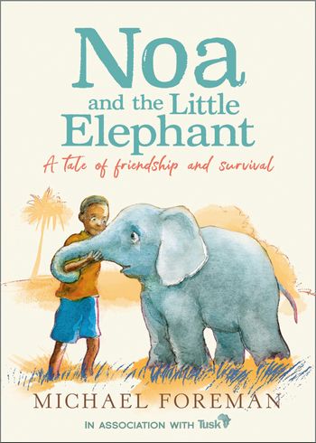 Noa and the Little Elephant - Michael Foreman, Illustrated by Michael Foreman