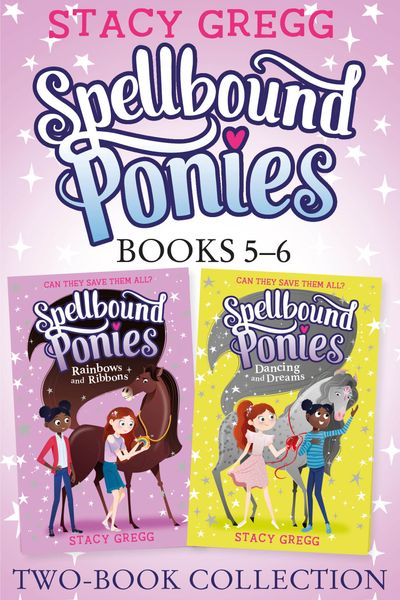 Spellbound Ponies - Spellbound Ponies 2-book Collection Volume 3: Rainbows and Ribbons, Dancing and Dreams (Spellbound Ponies) - Stacy Gregg