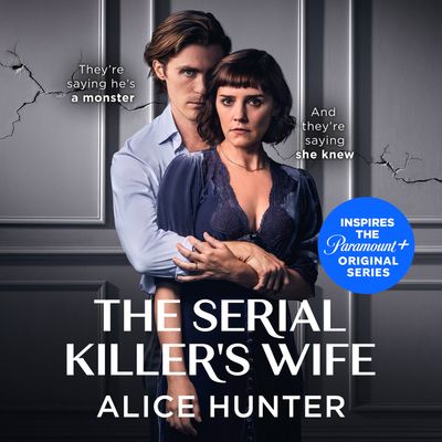 The Serial Killer’s Wife: Unabridged edition - Alice Hunter, Read by Sarah Paul, James Macnaughton and Kristin Atherton