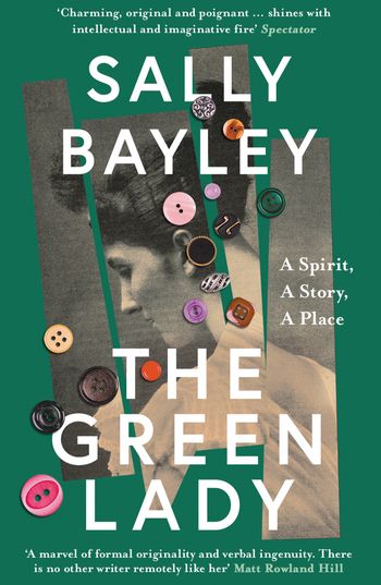 The Green Lady: A Spirit, A Story, A Place - Sally Bayley