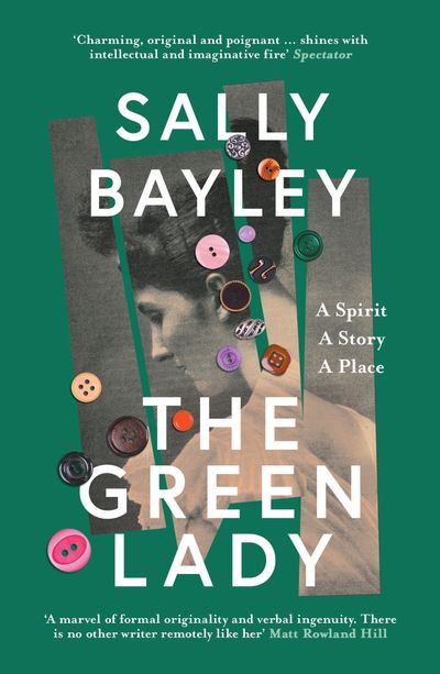 Cover image for The Green Lady: A Spirit, A Story, A Place - Sally Bayley