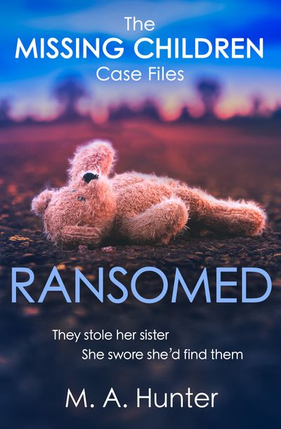 Ransomed (The Missing Children Case Files, Book 1) - M. A. Hunter