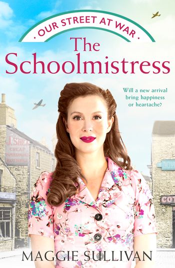 The Schoolmistress (Our Street at War, Book 2) - Maggie Sullivan