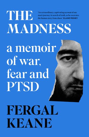 The Madness: A Farewell to War - Fergal Keane
