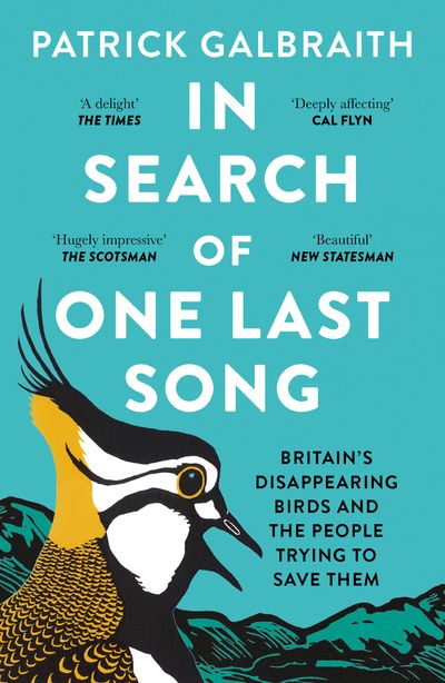 In Search of One Last Song: Britain’s disappearing birds and the people trying to save them - Patrick Galbraith