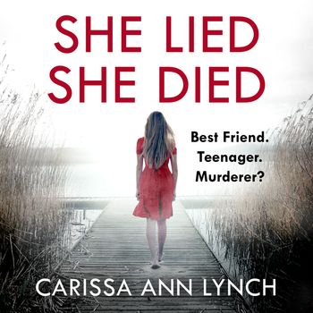 She Lied She Died: Unabridged edition - Carissa Ann Lynch, Read by Kelly Burke