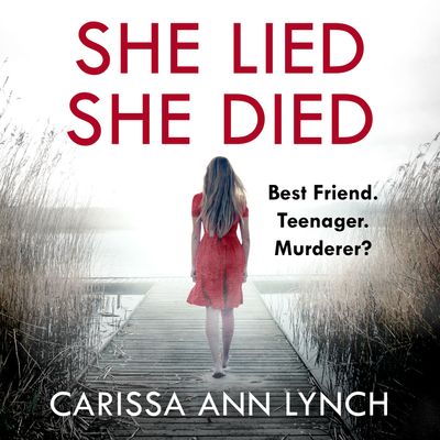 She Lied She Died - Carissa Ann Lynch, Read by Kelly Burke