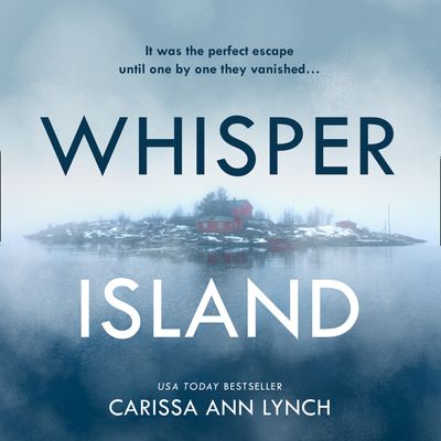 Whisper Island: Unabridged edition - Carissa Ann Lynch, Read by Daniela Acitelli
