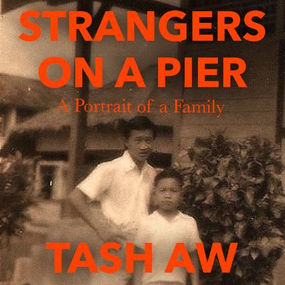 Strangers on a Pier: Portrait of a Family: Unabridged edition - Tash Aw, Read by Tash Aw