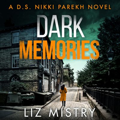 Cover image for Detective Nikki Parekh - Dark Memories (Detective Nikki Parekh, Book 3): Unabridged edition - Liz Mistry, Read by Shaheen Khan
