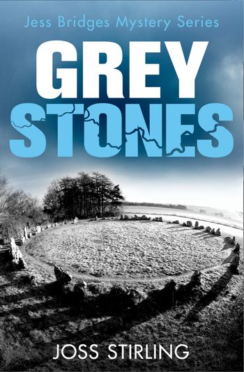 A Jess Bridges Mystery - Grey Stones (A Jess Bridges Mystery, Book 4) - Joss Stirling
