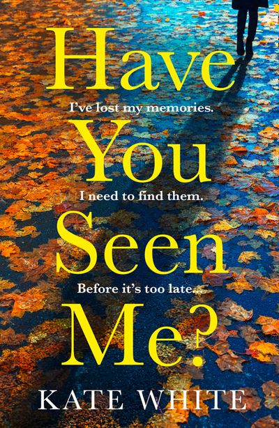Cover image for Have You Seen Me? - Kate White