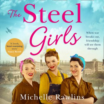 The Steel Girls - The Steel Girls (The Steel Girls, Book 1): Unabridged edition - Michelle Rawlins, Read by Laura Brydon