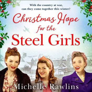 The Steel Girls - Christmas Hope for the Steel Girls (The Steel Girls, Book 2): Unabridged edition - Michelle Rawlins, Read by Laura Brydon