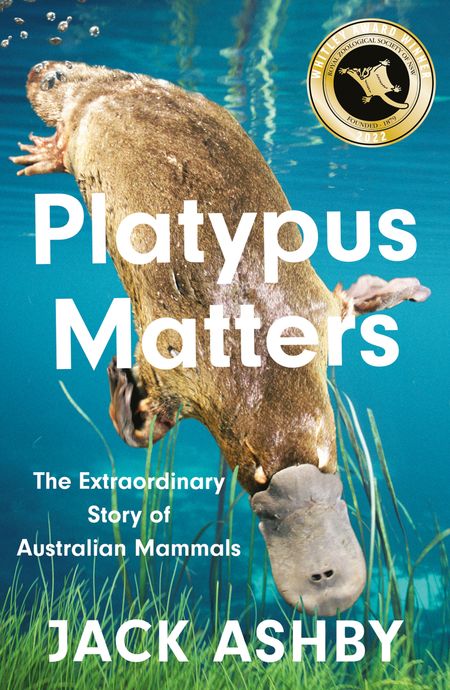 Cover image for Platypus Matters: The Extraordinary Story of Australian Mammals - Jack Ashby