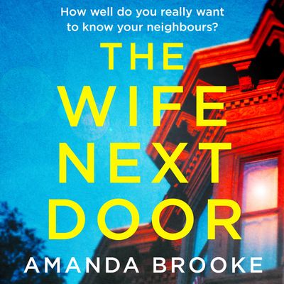 Cover image for The Wife Next Door: Unabridged edition - Amanda Brooke, Read by Jessica Whittaker