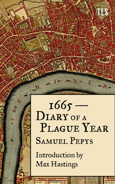 1665 – Diary of a Plague Year - Samuel Pepys, Introduction by Max Hastings