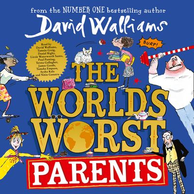 Cover image for The World’s Worst Parents: Unabridged edition - David Walliams, Read by David Walliams, Tamsin Greig, Daniel Rigby, Lizzie Waterworth, Paul Panting, Teresa Gallagher, James Goode, Tameka Empson, Aysha Kala and Nitin Ganatra
