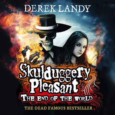 Skulduggery Pleasant - The End of the World (Skulduggery Pleasant): Unabridged edition - Derek Landy, Read by Stephen Hogan