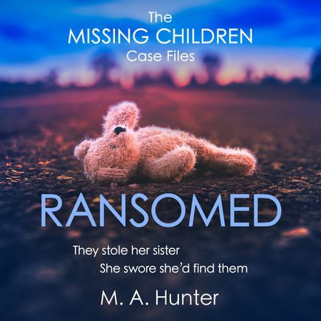 Ransomed (The Missing Children Case Files, Book 1) - M. A. Hunter, Read by Louise Barrett