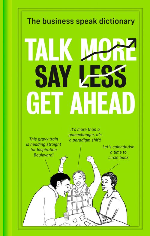 Talk More. Say Less. Get Ahead., Non-Fiction, Hardback,