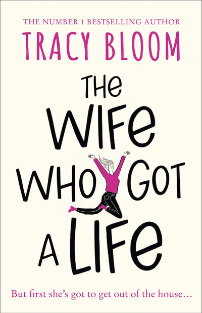 The Wife Who Got a Life - Tracy Bloom