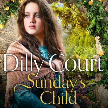 The Rockwood Chronicles - Sunday’s Child (The Rockwood Chronicles, Book 4): Unabridged edition - Dilly Court, Read by Annie Aldington
