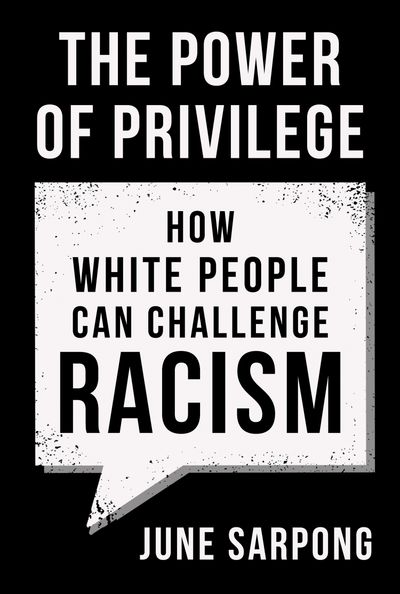 Cover image for The Power of Privilege: How white people can challenge racism - June Sarpong