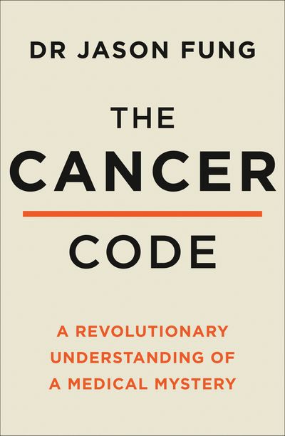 The Cancer Code: A Revolutionary New Understanding of a Medical Mystery - Dr Jason Fung