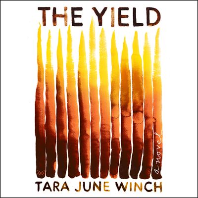 The Yield: Unabridged edition - Tara June Winch, Read by Tony Briggs