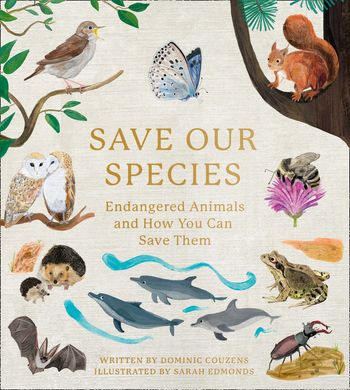 Save Our Species: Endangered Animals and How You Can Save Them - Dominic Couzens