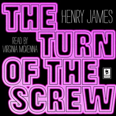 Argo Classics - Turn of the Screw (Argo Classics): Abridged edition - Henry James, Read by Virginia McKenna