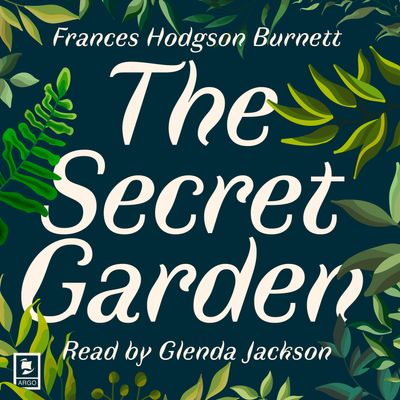 Argo Classics - The Secret Garden (Argo Classics): Abridged edition - Frances Hodgson Burnett, Read by Glenda Jackson