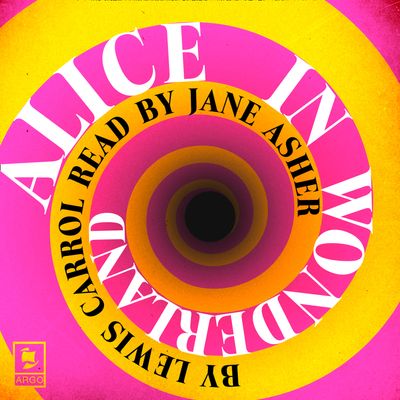 Argo Classics - Alice in Wonderland (Argo Classics): Abridged edition - Lewis Carroll, Read by Jane Asher