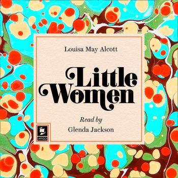 Argo Classics - Little Women (Argo Classics): Abridged edition - Louisa May Alcott, Read by Glenda Jackson